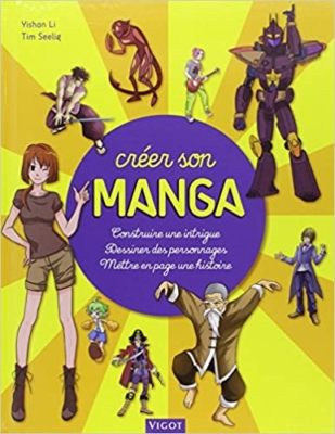 livre pour apprendre à dessiner des mangas - Tim Seeling et Yishan Li – Créer son manga